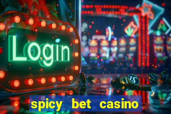 spicy bet casino como funciona